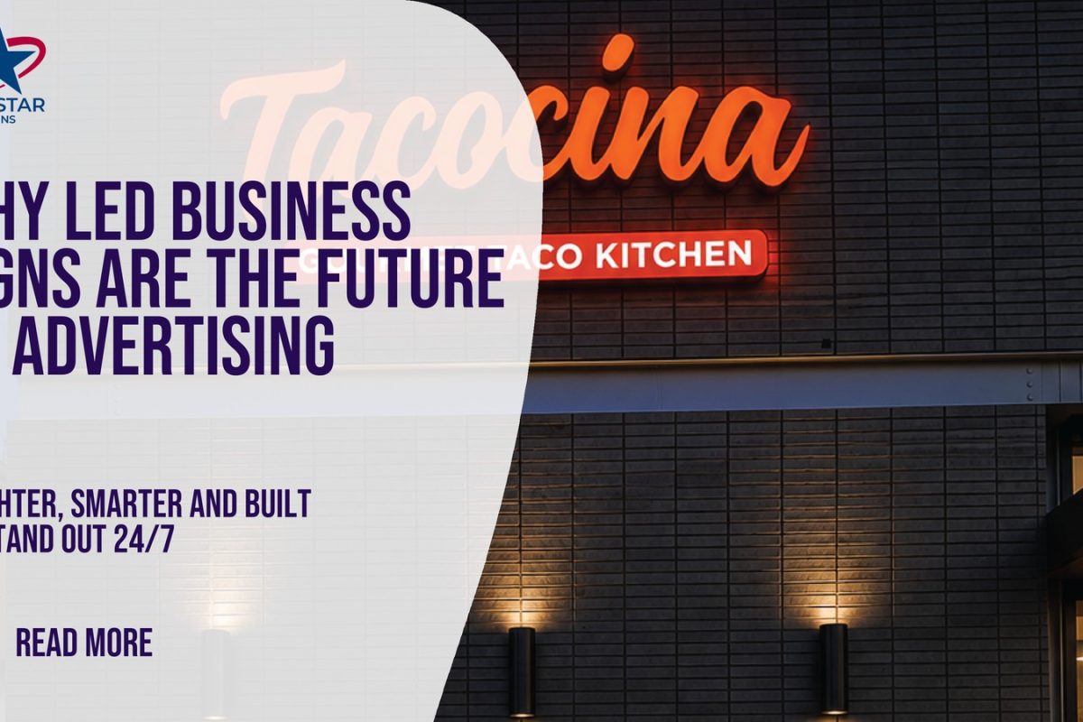 Why LED Business Signs Are the Future of Advertising